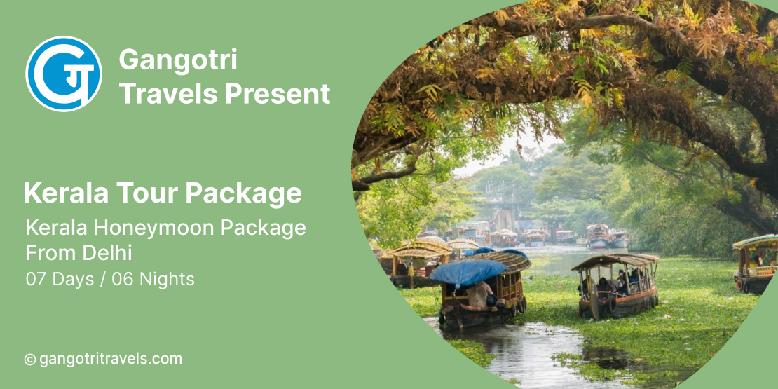 Kerala Tour Package, Kerala Honeymoon Package From Delhi, Kerala Holiday Packages | Find Kerala Honeymoon Places and Top Places To Visit In Kerala | GangotriTravels